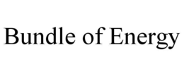 BUNDLE OF ENERGY trademark