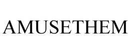 AMUSETHEM trademark