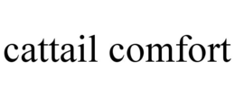 CATTAIL COMFORT trademark