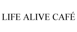 LIFE ALIVE CAFÉ trademark