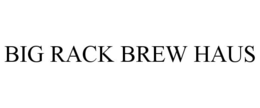 BIG RACK BREW HAUS trademark