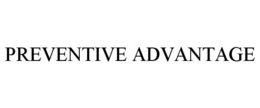 PREVENTIVE ADVANTAGE trademark