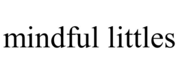 MINDFUL LITTLES trademark