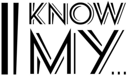 I KNOW MY... trademark