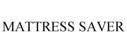 MATTRESS SAVER trademark