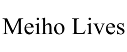 MEIHO LIVES trademark
