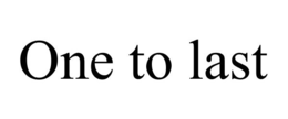 ONE TO LAST trademark