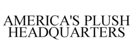 AMERICA'S PLUSH HEADQUARTERS trademark