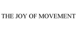 THE JOY OF MOVEMENT trademark