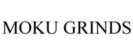 MOKU GRINDS trademark