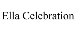 ELLA CELEBRATION trademark