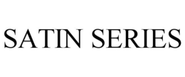 SATIN SERIES trademark