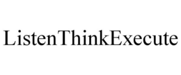 LISTENTHINKEXECUTE trademark