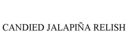 CANDIED JALAPIÑA RELISH trademark