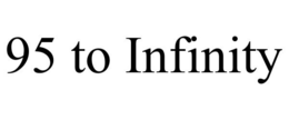 95 TO INFINITY trademark