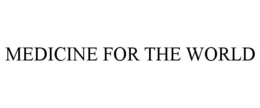 MEDICINE FOR THE WORLD trademark
