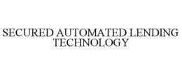 SECURED AUTOMATED LENDING TECHNOLOGY trademark