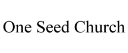 ONE SEED CHURCH trademark