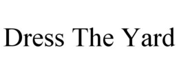 DRESS THE YARD trademark