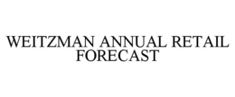 WEITZMAN ANNUAL RETAIL FORECAST trademark