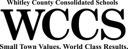 WHITLEY COUNTY CONSOLIDATED SCHOOLS WCCS SMALL TOWN VALUES. WORLD CLASS RESULTS. trademark