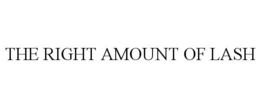 THE RIGHT AMOUNT OF LASH trademark