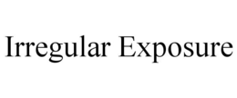 IRREGULAR EXPOSURE trademark
