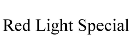 RED LIGHT SPECIAL trademark