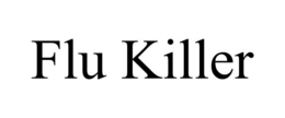 FLU KILLER trademark