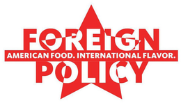 FOREIGN POLICY AMERICAN FOOD. INTERNATIONAL FLAVOR. trademark
