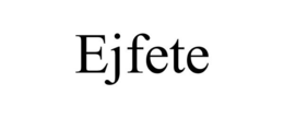 EJFETE trademark