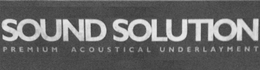 SOUND SOLUTION PREMIUM ACOUSTICAL UNDERLAYMENT trademark