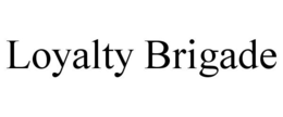 LOYALTY BRIGADE trademark