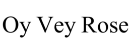 OY VEY ROSE trademark