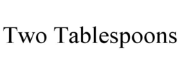 TWO TABLESPOONS trademark