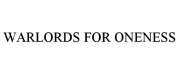 WARLORDS FOR ONENESS trademark