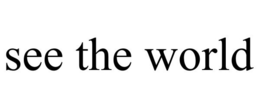 SEE THE WORLD trademark
