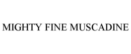 MIGHTY FINE MUSCADINE trademark