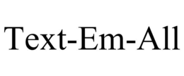 TEXT-EM-ALL trademark