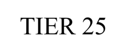 TIER 25 trademark