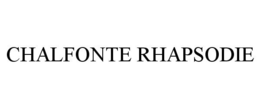 CHALFONTE RHAPSODIE trademark