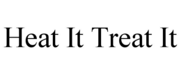 HEAT IT TREAT IT trademark