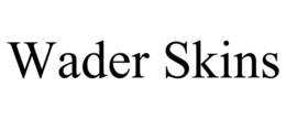 WADER SKINS trademark