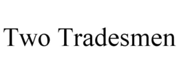 TWO TRADESMEN trademark