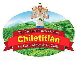 CHILETITLÁN THE MYTHICAL LAND OF CHILES CHILETITLÁLN LA TIERRA MÍTICA DE LOS CHILES trademark