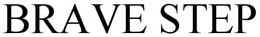 BRAVE STEP trademark