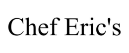 CHEF ERIC'S trademark