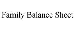 FAMILY BALANCE SHEET trademark