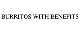 BURRITOS WITH BENEFITS trademark