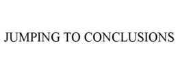 JUMPING TO CONCLUSIONS trademark